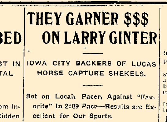 Headline from the Daily Iowa State Press (8/17/1903) stating "They Garner $$$ on Larry Ginter" 