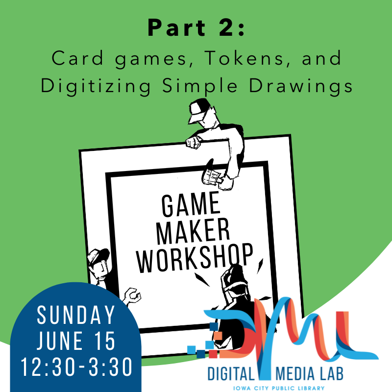 Part 2 card games, tokens, and digitizing simple drawings. game maker workshop.