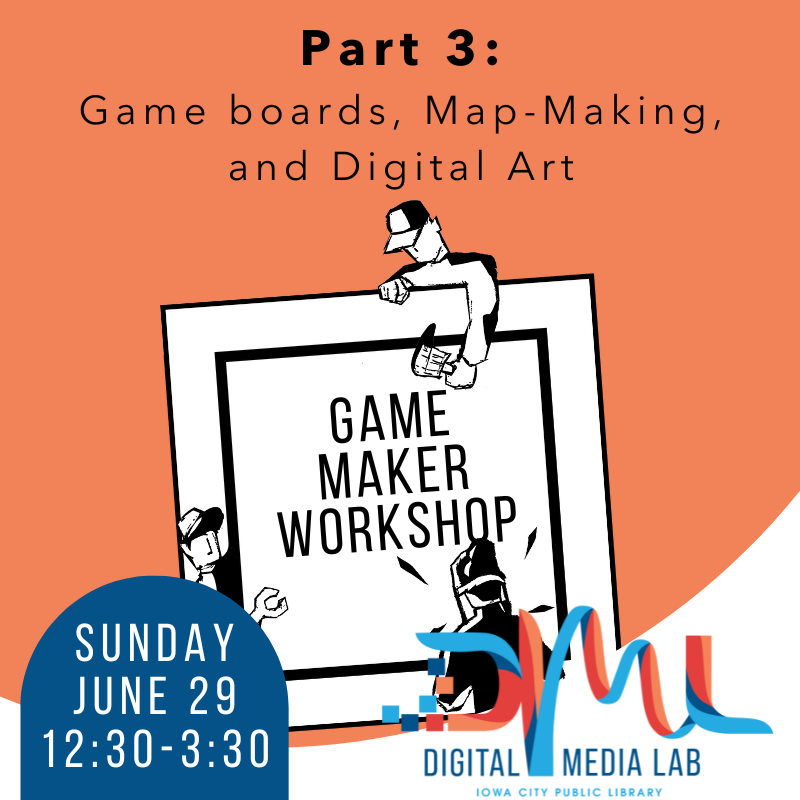 part 3 game boards, map-making, and digital art. game maker workshop.