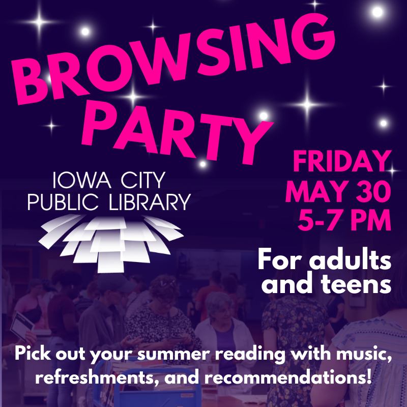 browsing party for adults and teens. pick out your summer reading with music, refreshments, and recommendations!