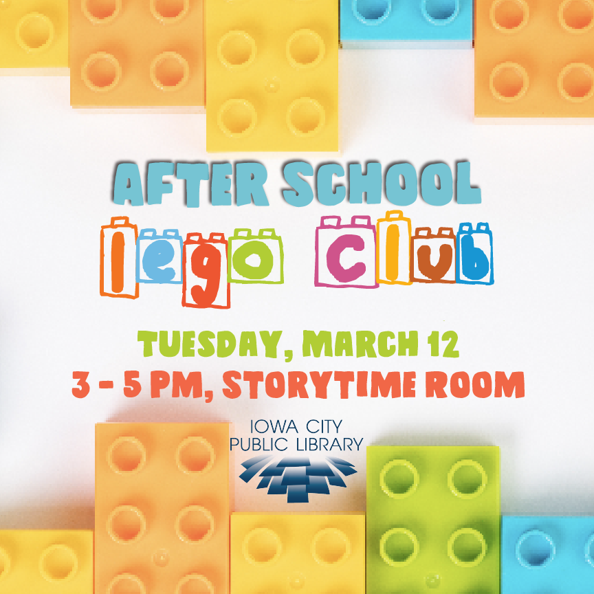 After School Lego Club. Tuesday, March 12. 3 to 5 p.m. Storytime Room. Iowa City Public Library.