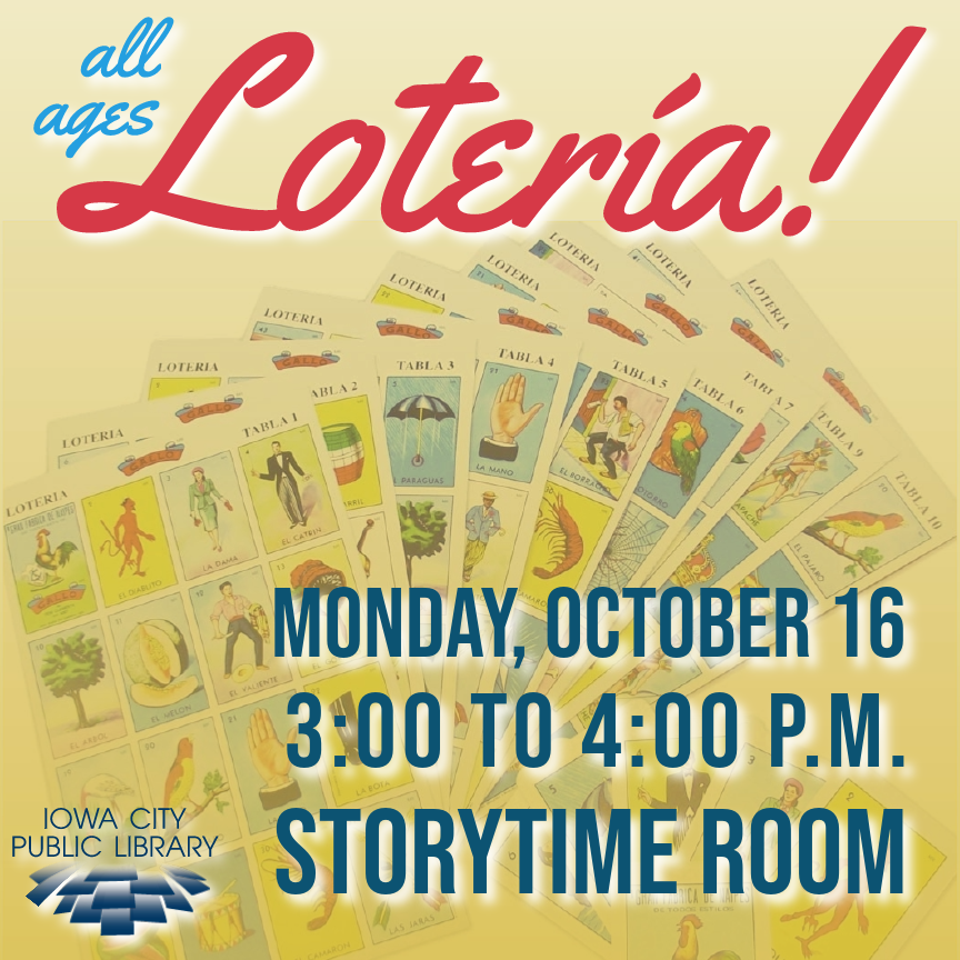 All Ages Loteria! Monday, October 16. 3 to 4 p.m. Storytime Room. Iowa City Public Library.