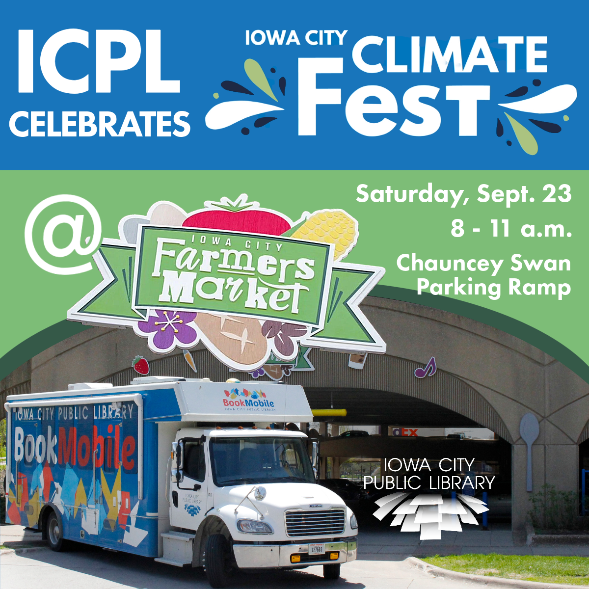 ICPL Celebrates Iowa City Climate Fest at Iowa City Farmers Market. Saturday, Sept. 23. 8 to 11 a.m. Chauncey Swan Parking Ramp. Iowa City Public Library. Bookmobile.