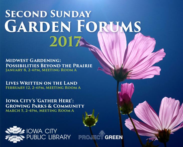 Second Sunday Garden Forum Midwest Gardening Possibilities Beyond The Prairie Iowa City Public Library