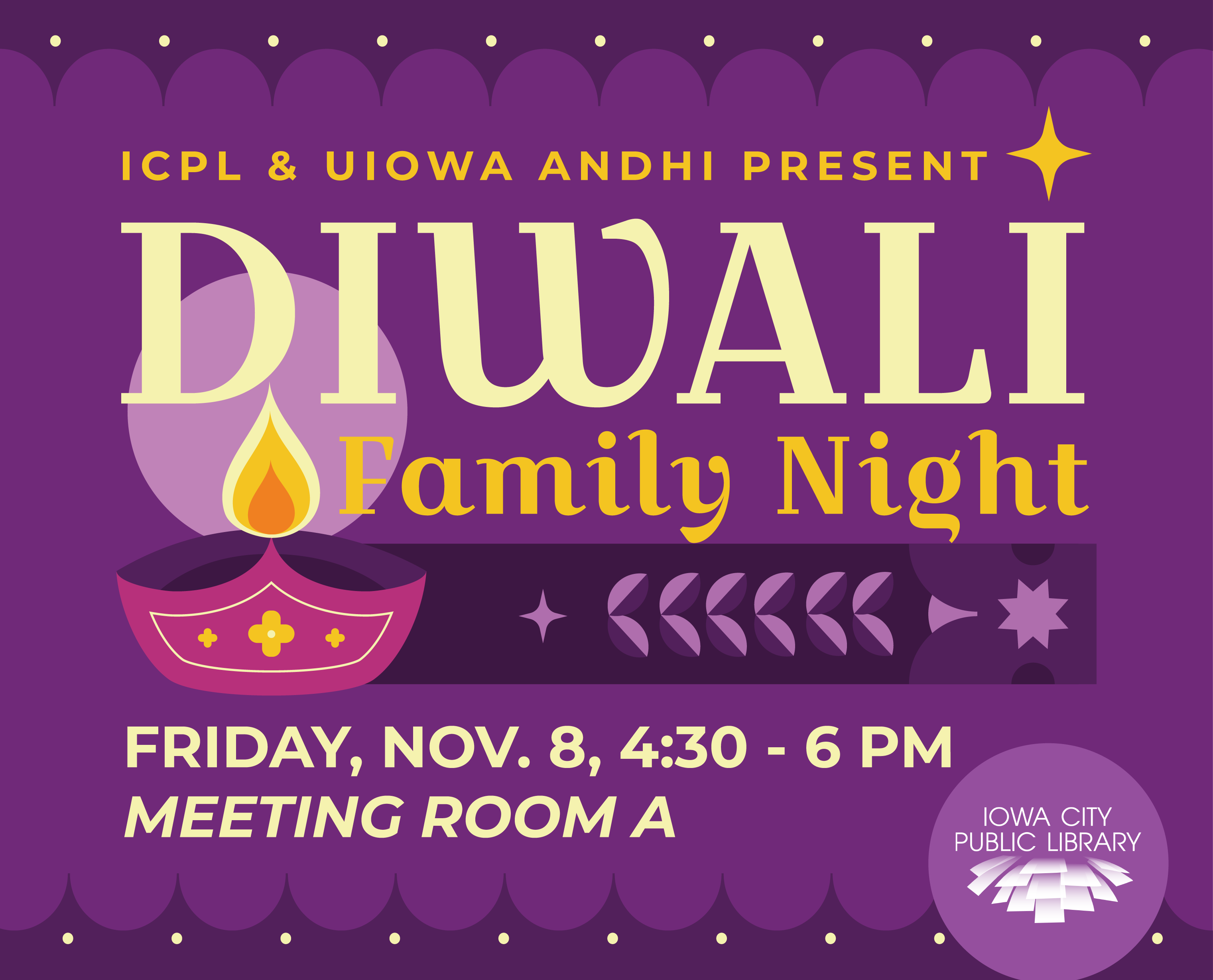 ICPL & UIowa Andhi present Diwali Family Night. Friday, Nov. 8. 4:30 - 6 p.m. Meeting Room A. Iowa City Public Library.