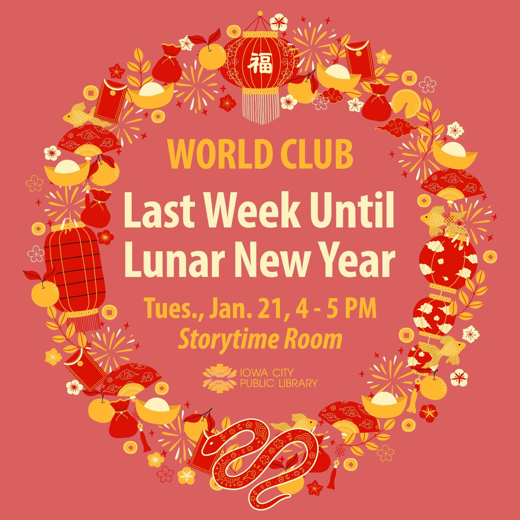 World Club: The Last Week Until Lunar New Year. Tuesday, Jan. 21. 4 to 5 p.m. Storytime Room. Iowa City Public Library.