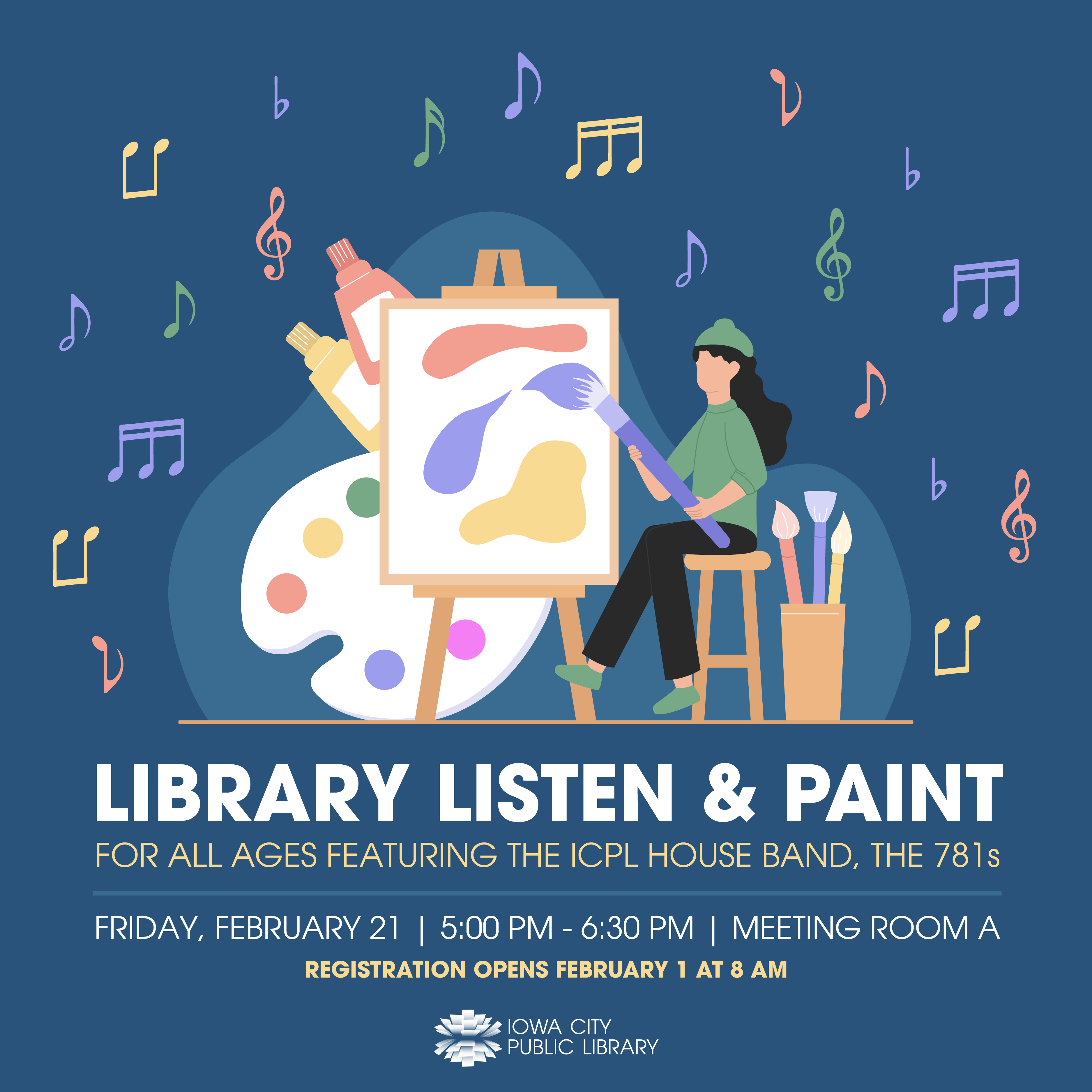 Library Listen & Paint. For all ages featuring the ICPL house band, the 781s. Friday, February 21. 5 to 6 p.m. Meeting Room A. Registration opens February 1 at 8 a.m. Iowa City Public Library.