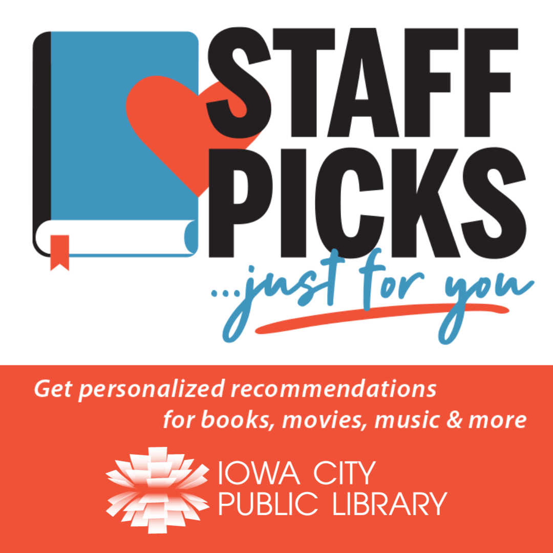 Staff Picks Just for you - get recommendations on what to read next. Iowa City Public Library.