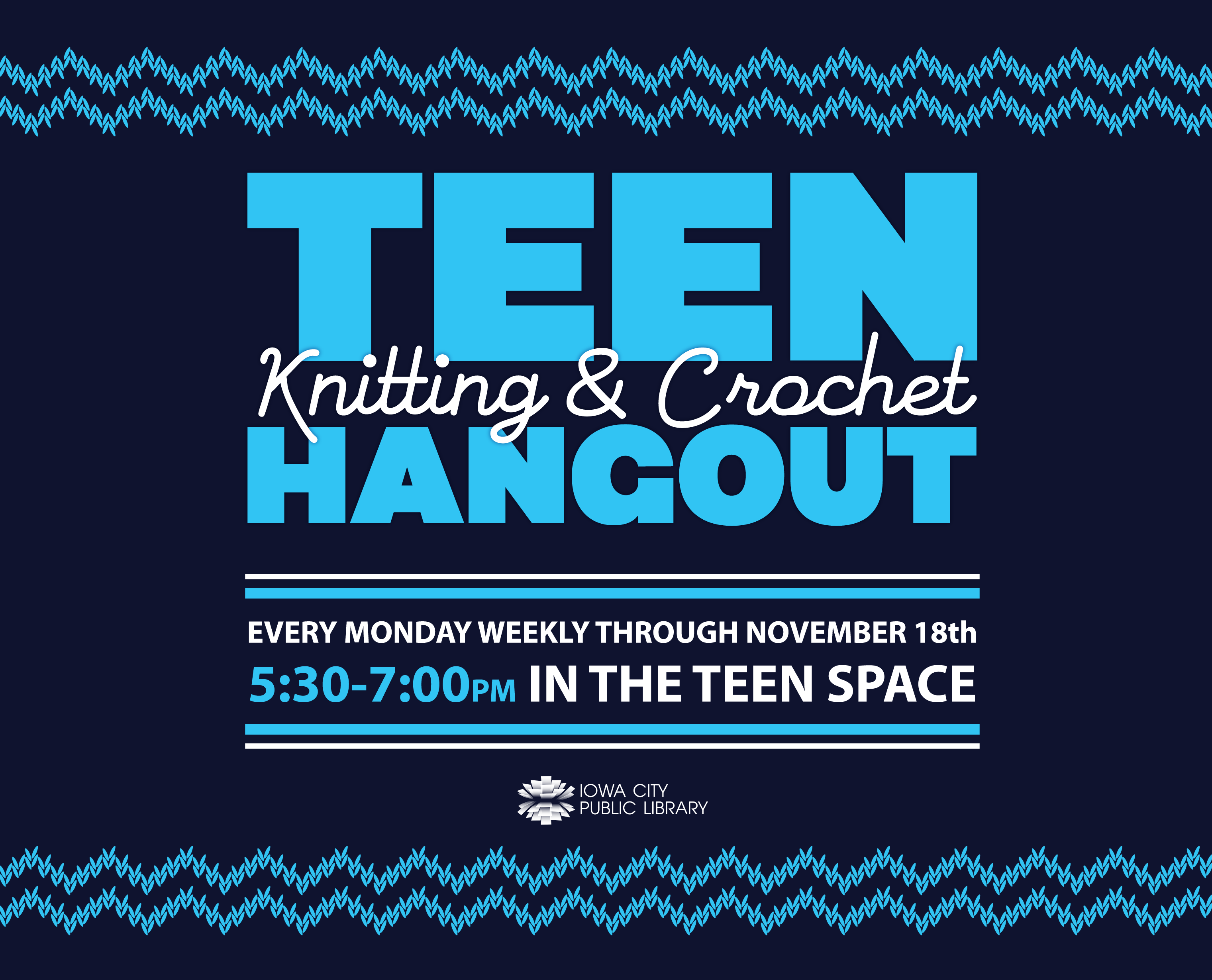 Teen Knitting & Crochet Hangout. Every Monday weekly through November 18th. 5:30 to 7 p.m. in the Teen Space. Iowa City Public Library.