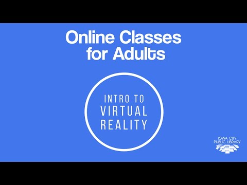 Intro to virtual reality : virtual class for adults with Iowa City Public Library